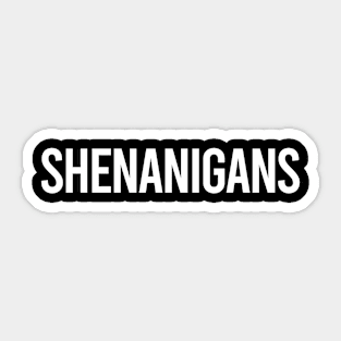 Shenanigans Sticker